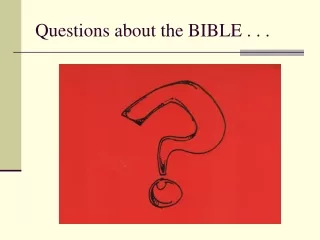 Questions about the BIBLE . . .