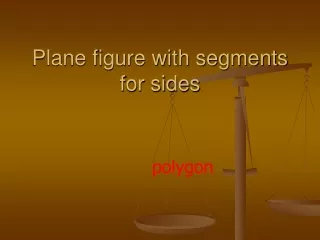 Plane figure with segments for sides