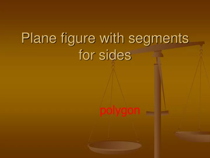 plane figure with segments for sides