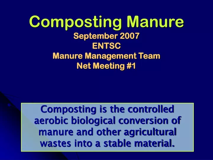composting manure september 2007 entsc manure management team net meeting 1