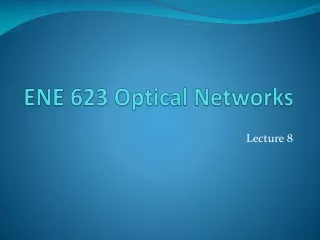 ENE 623 Optical Networks