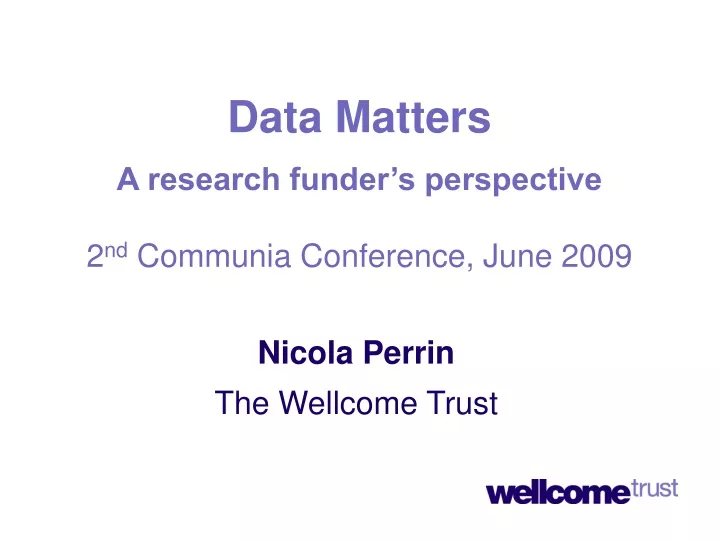 data matters a research funder s perspective 2 nd communia conference june 2009