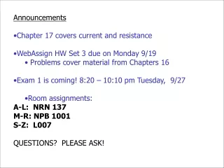Announcements Chapter 17 covers current and resistance WebAssign HW Set 3 due on Monday 9/19