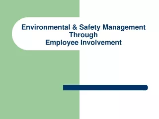 Environmental &amp; Safety Management  Through  Employee Involvement