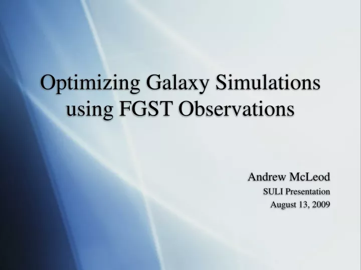 optimizing galaxy simulations using fgst observations