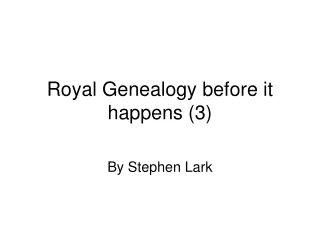 Royal Genealogy before it happens (3)