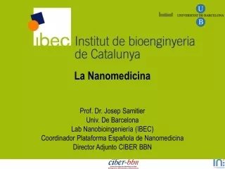 La Nanomedicina  Prof. Dr. Josep Samitier  Univ. De Barcelona Lab Nanobioingeniería  (IBEC)