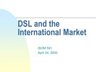 DSL and the International Market