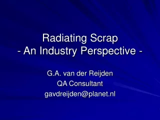 Radiating Scrap - An Industry Perspective -