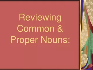 Reviewing Common &amp; Proper Nouns: