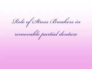 Role of Stress Breakers in removable partial denture