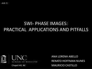 SWI- PHASE IMAGES:   PRACTICAL  APPLICATIONS AND PITFALLS