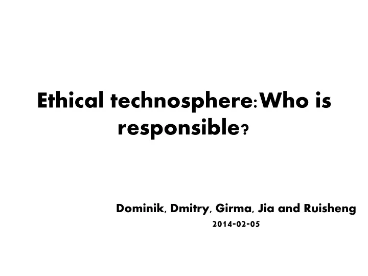 ethical technosphere who is responsible