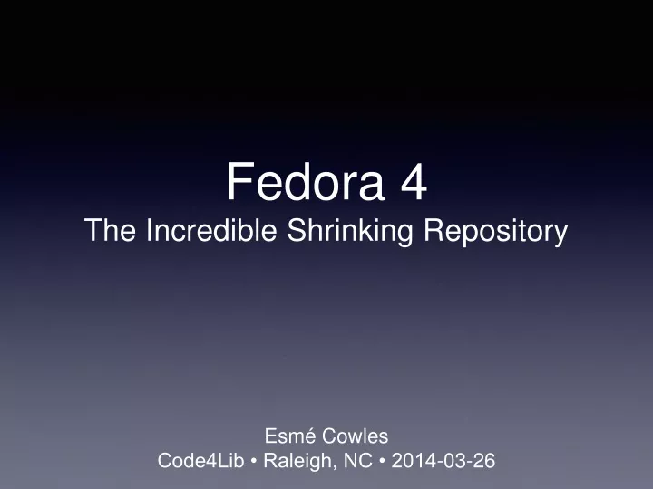 fedora 4 the incredible shrinking repository