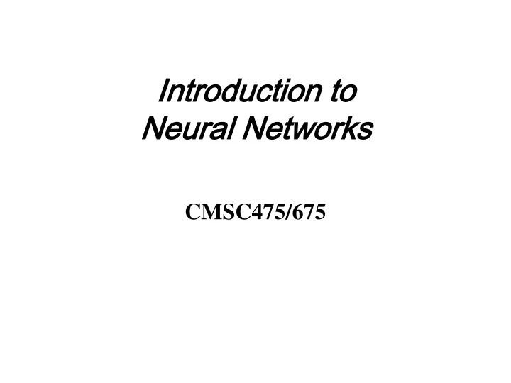 introduction to neural networks cmsc475 675