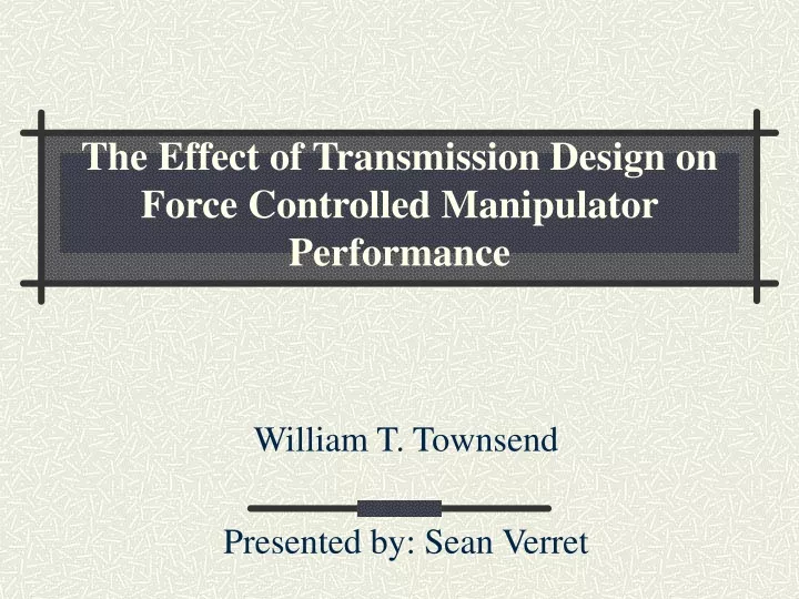 the effect of transmission design on force controlled manipulator performance
