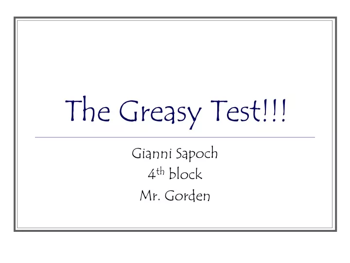 the greasy test