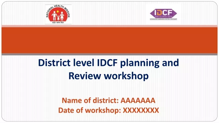 district level idcf planning and review workshop name of district aaaaaaa date of workshop xxxxxxxx