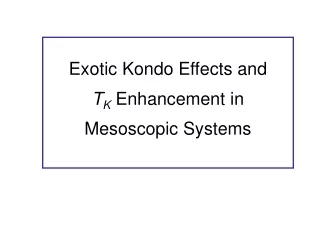 Exotic Kondo Effects and T K  Enhancement in Mesoscopic Systems