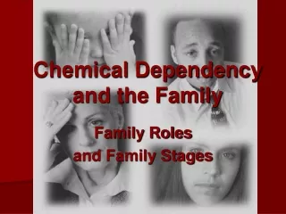 Chemical Dependency and the Family