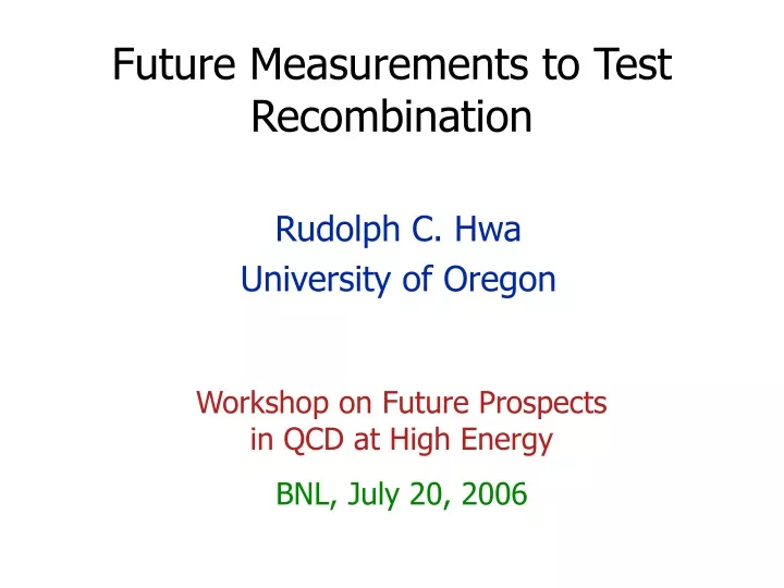 future measurements to test recombination