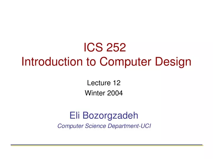 ics 252 introduction to computer design