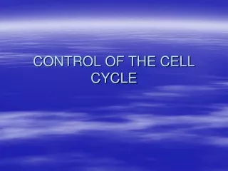 CONTROL OF THE CELL CYCLE