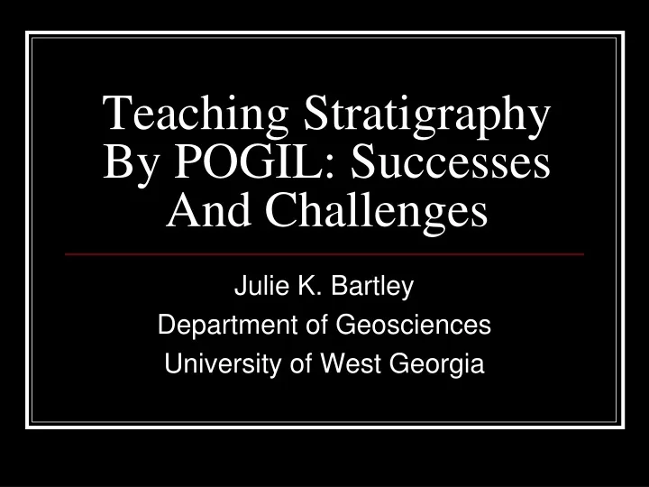 teaching stratigraphy by pogil successes and challenges