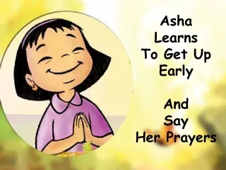 Asha  Learns  To Get Up  Early  And  Say  Her Prayers