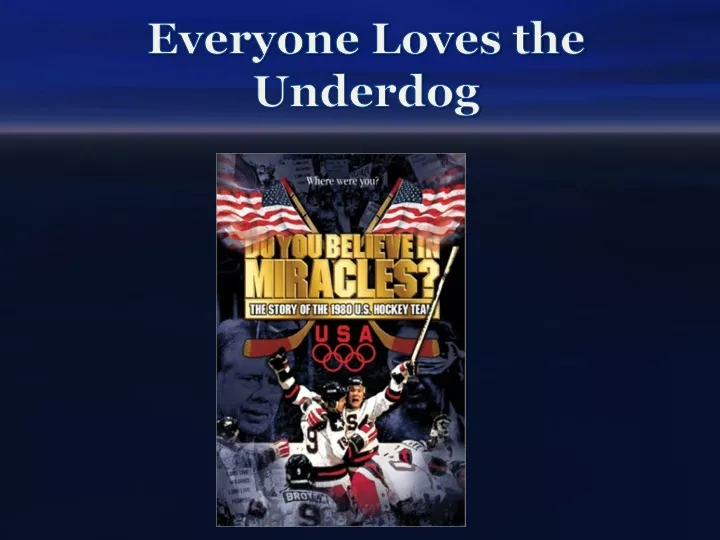 everyone loves the underdog