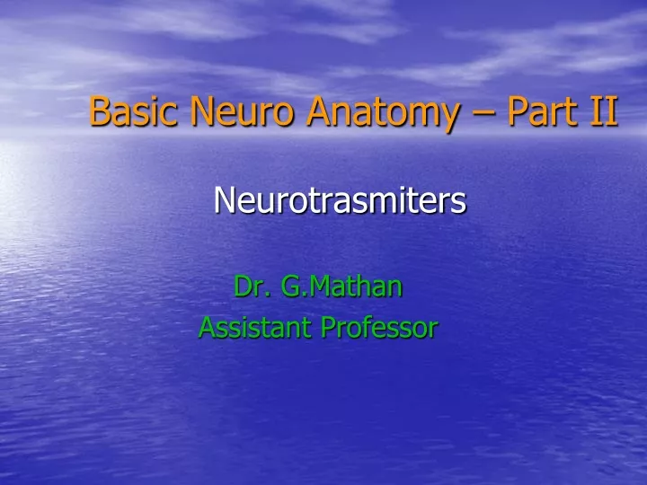 basic neuro anatomy part ii neurotrasmiters