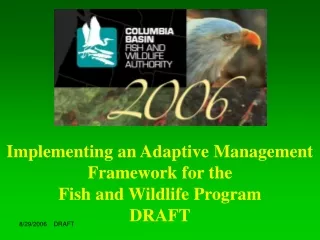 Implementing an Adaptive Management Framework for the  Fish and Wildlife Program DRAFT
