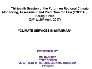 PRESENTED  BY MS. HAN SWE  STAFF OFFICER DEPARTMENT OF METEOROLOGY AND HYDROOGY MYANMAR