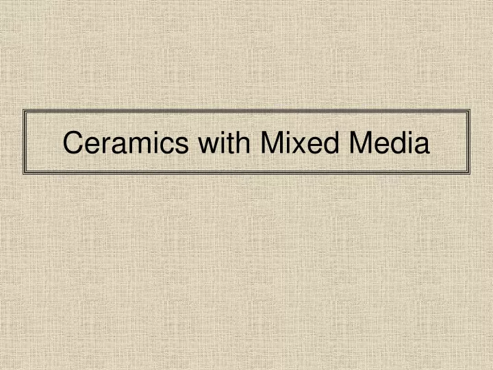 ceramics with mixed media