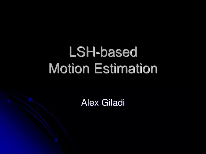 lsh based motion estimation