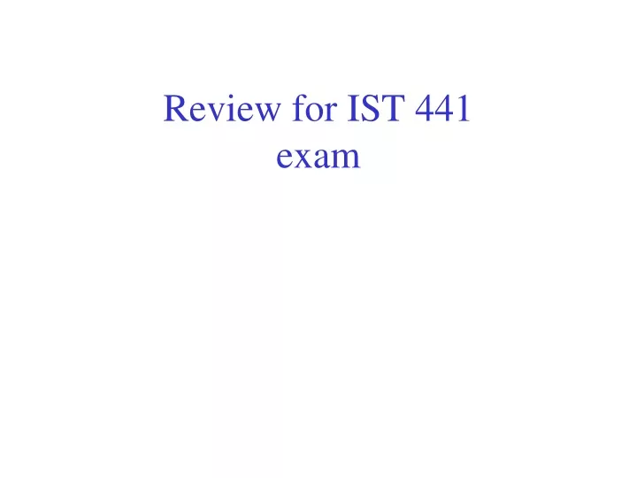 review for ist 441 exam