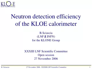 Neutron detection efficiency of the KLOE calorimeter B.Sciascia (LNF INFN) for the KLONE Group