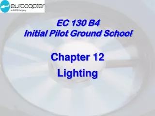 EC 130 B4 Initial Pilot Ground School Chapter 12 Lighting