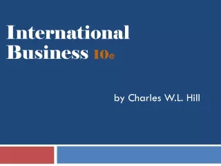 International Business  10 e by Charles W.L. Hill