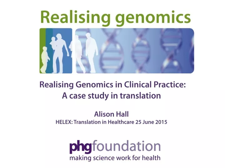 realising genomics in clinical practice a case