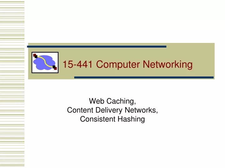 web caching content delivery networks consistent hashing