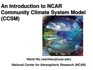 An Introduction to NCAR Community Climate System Model (CCSM)