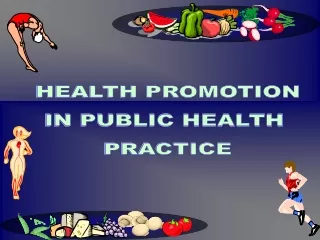 HEALTH PROMOTION IN PUBLIC HEALTH  PRACTICE