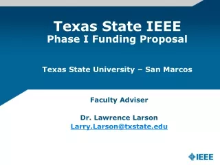 Texas State IEEE   Phase I Funding Proposal Texas State University – San Marcos