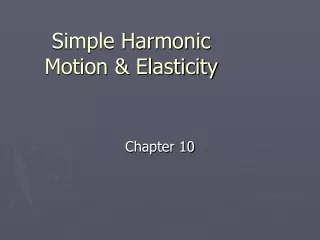 Simple Harmonic Motion &amp; Elasticity