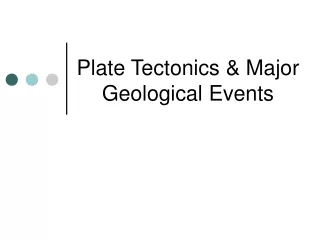 Plate Tectonics &amp; Major Geological Events