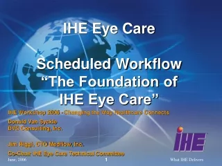 IHE Eye Care Scheduled Workflow “The Foundation of IHE Eye Care”