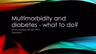 Multimorbidity and diabetes  - what to do?