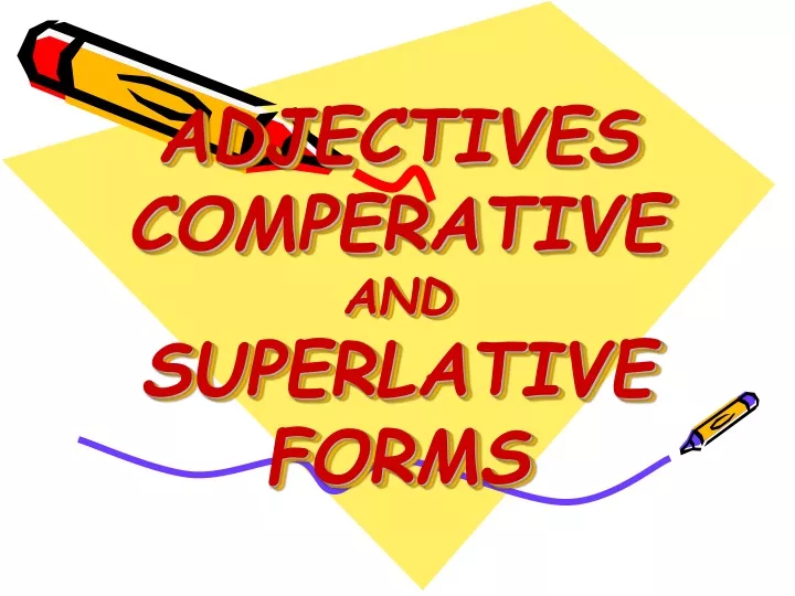 adjectives comperative and superlative forms