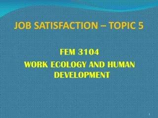 JOB SATISFACTION – TOPIC 5